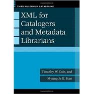 Xml for Catalogers and Metadata Librarians