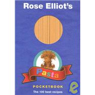Rose Elliot's Pasta Pocketbook; 100 Fast, Fresh and Fabulous Suppers