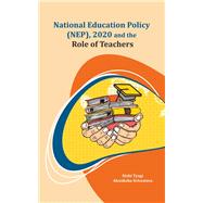 National Education Policy (NEP), 2020 and the Role of Teachers