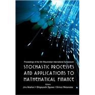 Stochastic Processes and Applications to Mathematical Finance : Proceedings of the 5th Ritsumeikan International Symposium, Ritsumeikan University, Japan, 3-6 March 2005
