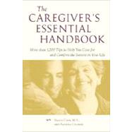 Caregiver's Essential Handbook : More Than 1,200 Tips to Help You Care for and Comfort the Seniors in Your Life