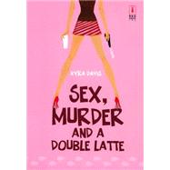 Sex, Murder And A Double Latte