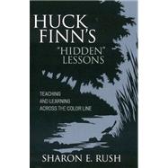 Huck Finn's 'Hidden' Lessons Teaching and Learning Across the Color Line