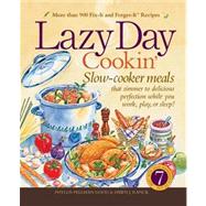 Lazy Day Cookin: Slow-Cooker Meals That Simmer to Delicious Perfection While You Work, Play or Sleep