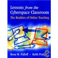 Lessons from the Cyberspace Classroom : The Realities of Online Teaching