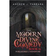 The Modern Divine Comedy Book 6: Purgatorio 2 Departure