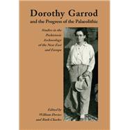 Dorothy Garrod and the Progress of the Palaeolithic
