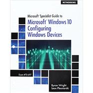 Microsoft Specialist Guide to Microsoft Windows 10, Loose-leaf Version (Exam 70-697, Configuring Windows Devices)