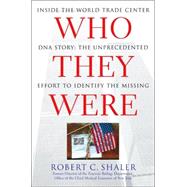 Who They Were : Inside the World Trade Center DNA Story: the Unprecedented Effort to Identify the Missing