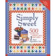 Simply Sweet: 500 Recipes for Cookies, Pies and Cakes from 1 Basic Ingredient List