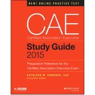 CAE Study Guide 2015 Preparation Reference for the Certified Association Executive Exam