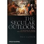 The Secular Outlook In Defense of Moral and Political Secularism