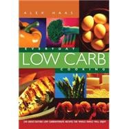 Everyday Low Carb Cooking 240 Great-Tasting Low Carbohydrate Recipes the Whole Family will Enjoy