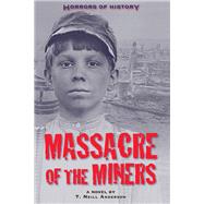 Horrors of History: Massacre of the Miners A Novel