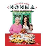 Cooking with Nonna: A Year of Italian Holidays 130 Classic Holiday Recipes from Italian Grandmothers