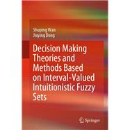 Decision Making Theories and Methods Based on Interval-valued Intuitionistic Fuzzy Sets