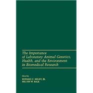 The Importance of Laboratory Animal Genetics, Health, and the Environment in Biomedical Research