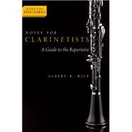 Notes for Clarinetists A Guide to the Repertoire