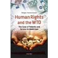 Human Rights and the WTO The Case of Patents and Access to Medicines