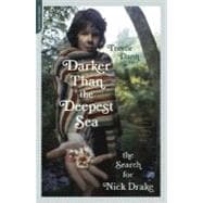 Darker Than the Deepest Sea The Search for Nick Drake