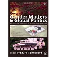 Gender Matters in Global Politics: A Feminist Introduction to International Relations