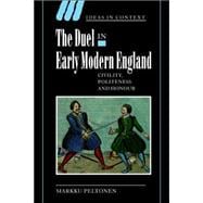 The Duel in Early Modern England: Civility, Politeness and Honour