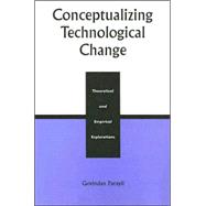 Conceptualizing Technological Change Theoretical and Empirical Explorations