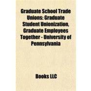 Graduate School Trade Unions : Graduate Student Unionization, Graduate Employees Together - University of Pennsylvania
