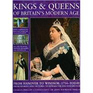 Kings and Queens of Britain's Modern Age FROM HANOVER TO WINDSOR: 1714  - TODAY