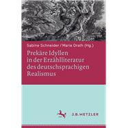 Prekäre Idyllen in der Erzählliteratur des deutschsprachigen Realismus