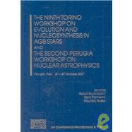 The Ninth Torino Workshop on Evolution and Nucleosynthesis in AGB Stars and The Second Perugia Workshop on Nuclear Astrophysics