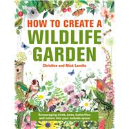 How to Create a Wildlife Garden Bringing nature in: what to plant where