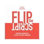 Flip the Script: Disrupting Tradition for the Sake of the Next Generation