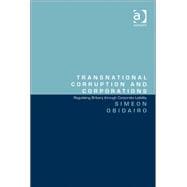 Transnational Corruption and Corporations: Regulating Bribery through Corporate Liability