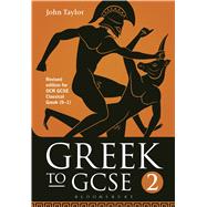 Greek to GCSE: Part 2 Revised edition for OCR GCSE Classical Greek (9–1)