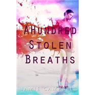A Hundred Stolen Breaths