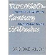 Twentieth-Century Attitudes Literary Powers in Uncertain Times