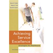 Achieving Service Excellence: Strategies for Healthcare, Second Edition