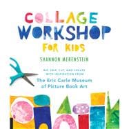 Collage Workshop for Kids Rip, snip, cut, and create with inspiration from The Eric Carle Museum
