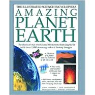 Amazing Planet Earth : The Story of Our World and the Forces That Shaped It with over 1000 Stunning Natural History Images