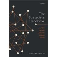 The Strategist's Handbook Tools, templates, and best practices across the strategy process