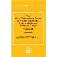The Gesta Normannorum Ducum of William of Jumièges, Orderic Vitalis, and Robert of Torigni Volume II: Books V-VIII