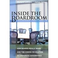 Inside the Boardroom How Boards Really Work and the Coming Revolution in Corporate Governance