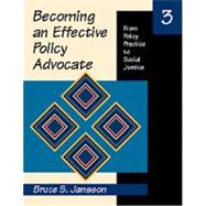 Becoming an Effective Policy Advocate : From Policy Practice to Social Justice