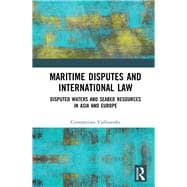 Maritime Disputes and International Law: Disputed Waters and Seabed Resources in Asia and Europe