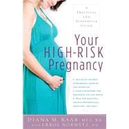 Your High-Risk Pregnancy : A Practical and Supportive Guide