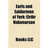 Earls and Ealdormen of York : Eiríkr Hákonarson, Thored, Ælfhelm of York, Oslac of York, Uhtred of Bamburgh