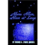 Alien Attitudes: Alura Allen, Alien at Large