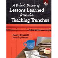 A Baker's Dozen of Lessons Learned from the Teaching Trenches