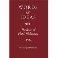 Words and Ideas: The Roots of Plato's Philosophy